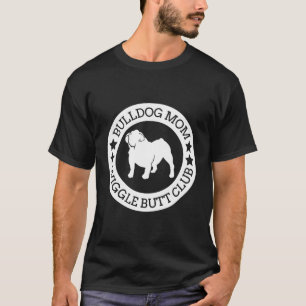 English Bulldog Mom Wiggle Butt Club For T-Shirt