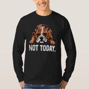 English Bulldog Nope Not Today Tee British Dog Lov