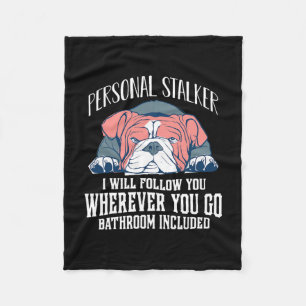 English Bulldog Personal Stalker Will Follow You  Fleece Blanket