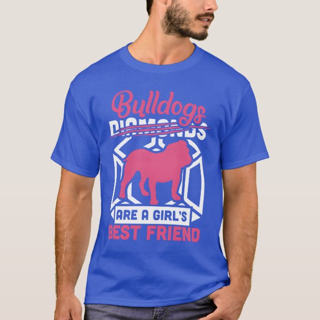 English Bulldogs Are A Girls Best Friend friends T-Shirt (Front)