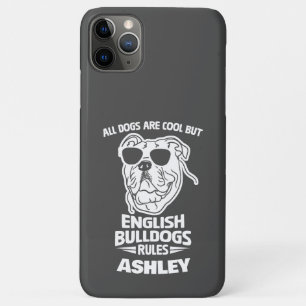 English Bulldogs Rules Funny All Dogs Are Coll But iPhone 11 Pro Max Case