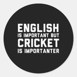 English Is Important But Cricket Is Importanter Classic Round Sticker