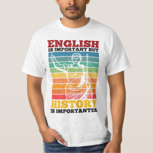 English Is Important But History Is Importanter T-Shirt