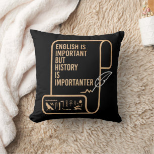 English Is Important But History Is Importanter  Throw Pillow