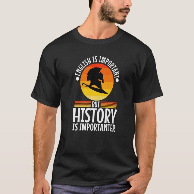 English is important but history is more important T-Shirt (Front)