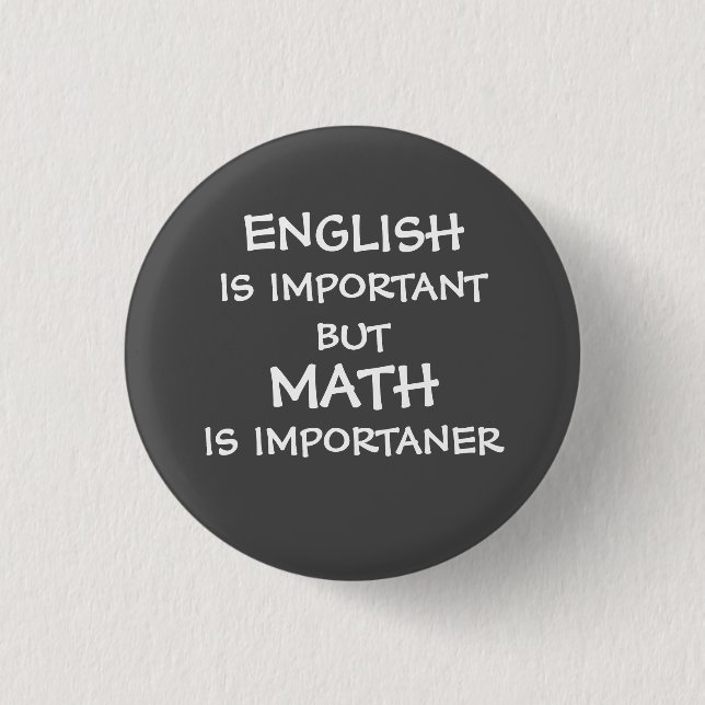 English is important but math is importanter 1 inch round button (Front)