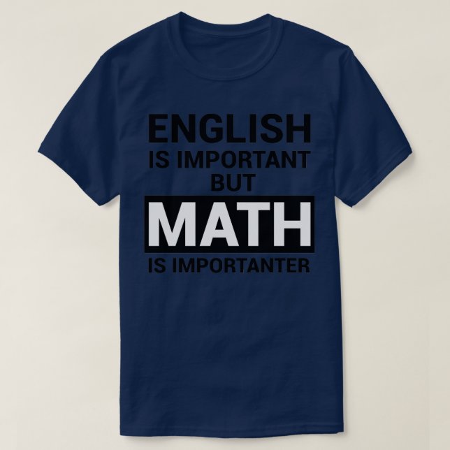 English is important but math is importanter 2 1 T-Shirt (Design Front)