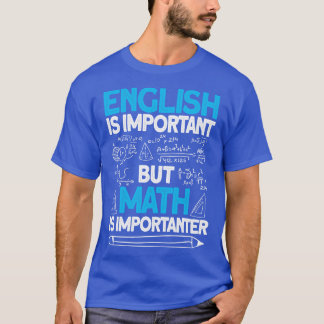 English Is Important But Math Is Importanter 3  T-Shirt