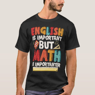 English Is Important But Math Is Importanter Educa T-Shirt