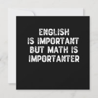 English Is Important But Math Is Importanter -Math
