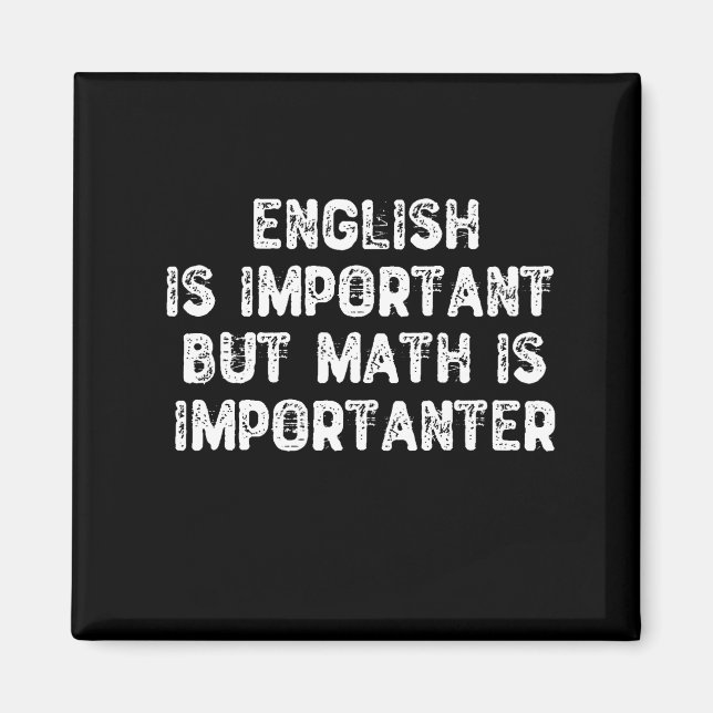 English Is Important But Math Is Importanter -Math Magnet (Front)