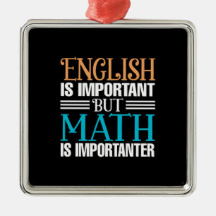 English Is Important But Math Is Importanter Metal Ornament
