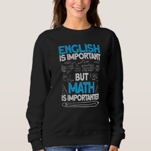 English Is Important But Math Is Importanter Premi Sweatshirt
