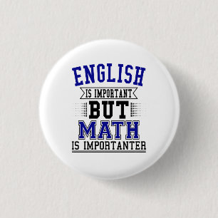 English Is Important But Math Is Importanter Pun 1 Inch Round Button