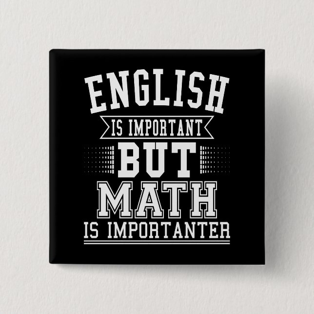 English Is Important But Math Is Importanter Pun 2 Inch Square Button (Front)
