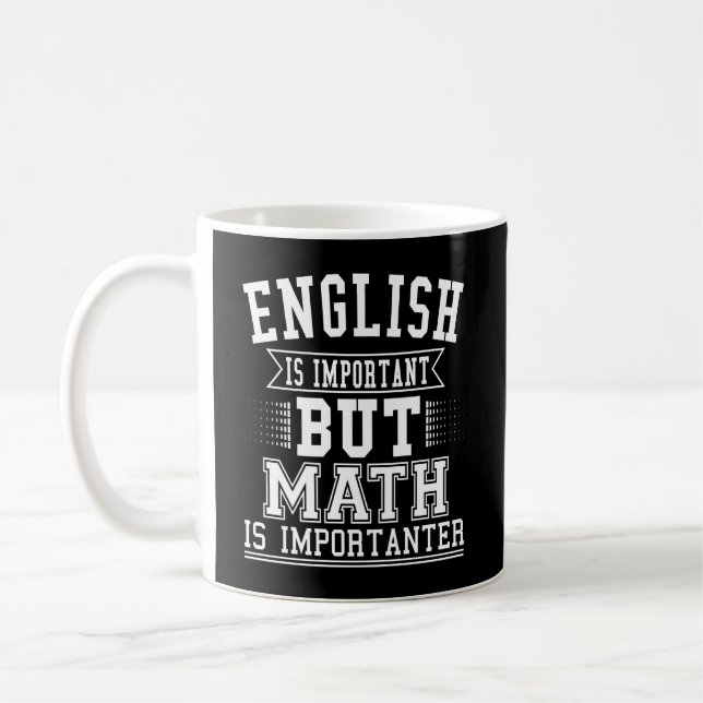 English Is Important But Math Is Importanter Pun Coffee Mug (Left)