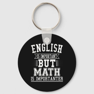English Is Important But Math Is Importanter Pun Keychain