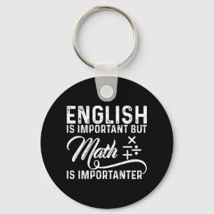 English Is Important But Math Is Importanter Pun Keychain