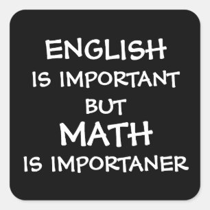 English is important but math is importanter  square sticker
