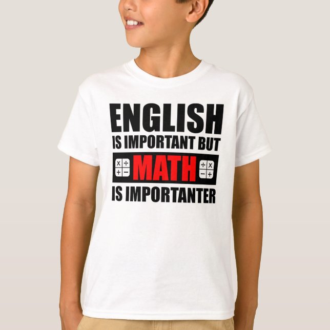 English Is Important But Math Is Importanter T-Shirt (Front)
