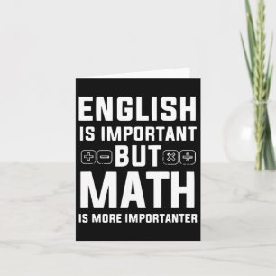 English Is Important But Math Is More Importanter Card