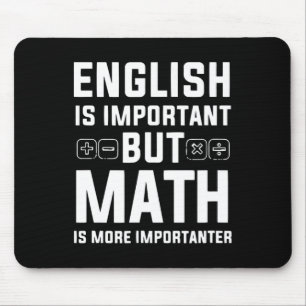 English Is Important But Math Is More Importanter Mouse Pad