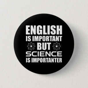 English Is Important But Science Is Importanter 2 Inch Round Button