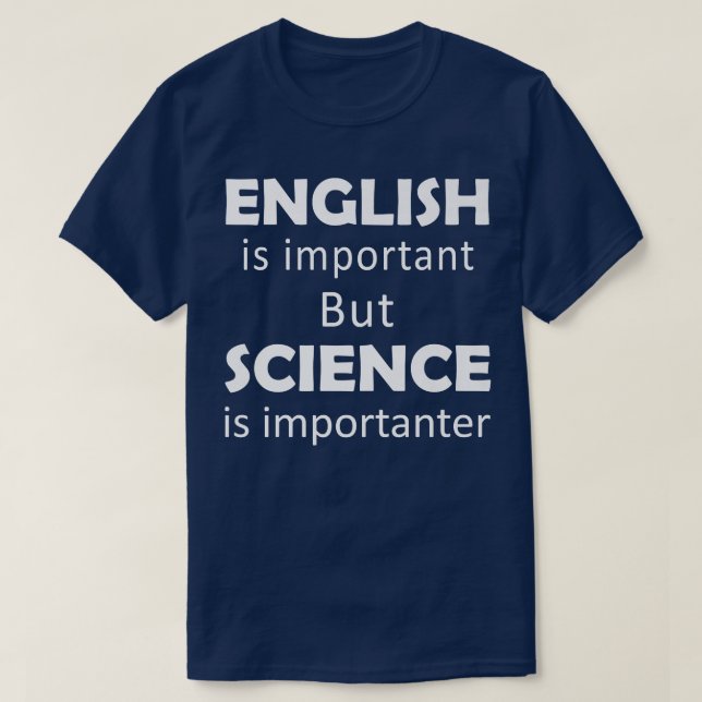 English is Important But Science is Importanter Pr T-Shirt (Design Front)