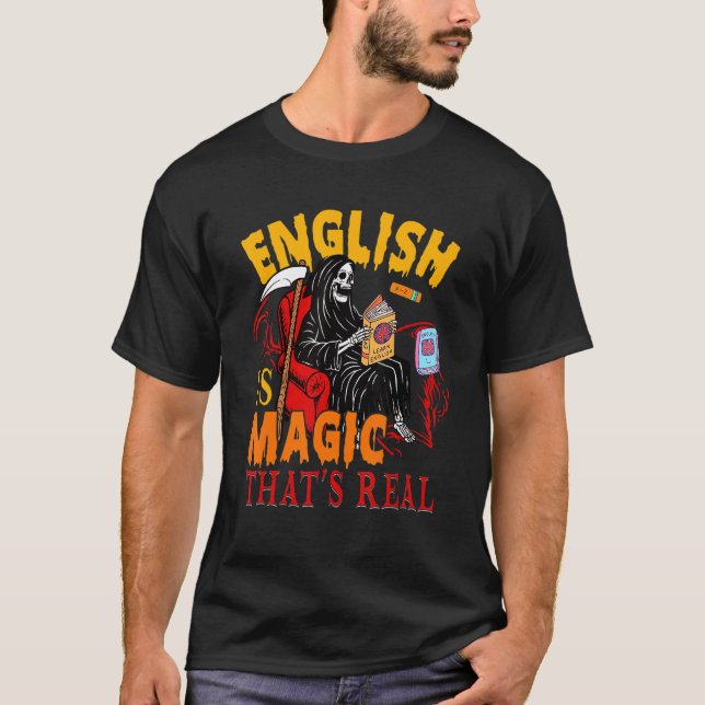 English Is Magic That's Real The Death Skeleton Te T-Shirt (Front)