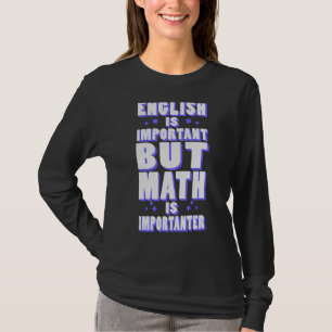 English Math Is Importanter Humour School Teacher T-Shirt