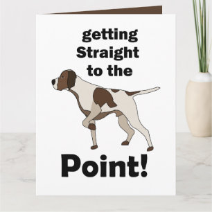 English Pointer Getting Straight To The Point  Card