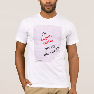 English Setter Ate My Homework T-Shirt