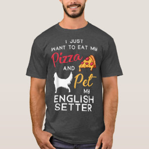 English Setter Dog Pizza lover owner Xmas Birthday T-Shirt