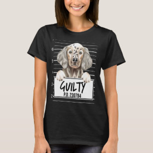 English Setter Mugshot Guilty Dog T-Shirt