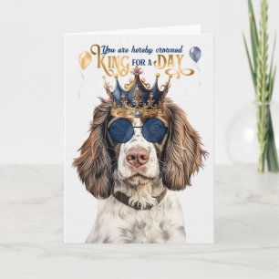 English Springer King for a Day Funny Birthday Card