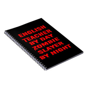 English Teacher by Day Zombie Slayer by Night Notebook