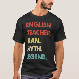 English Teacher Man Myth Legend T-Shirt