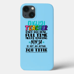 English Teacher Only Because Full Time Multi Task iPhone 13 Case