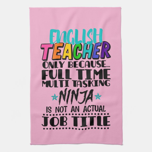 English Teacher Only Because Full Time Multi Task  Kitchen Towel (Vertical)