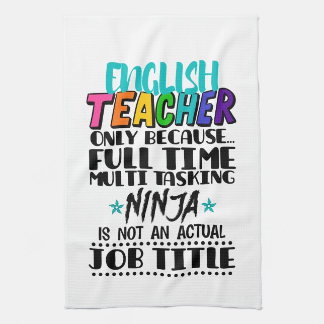 English Teacher Only Because Full Time Multi Task  Kitchen Towel (Vertical)