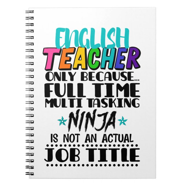 English Teacher Only Because Full Time Multi Task Notebook (Front)