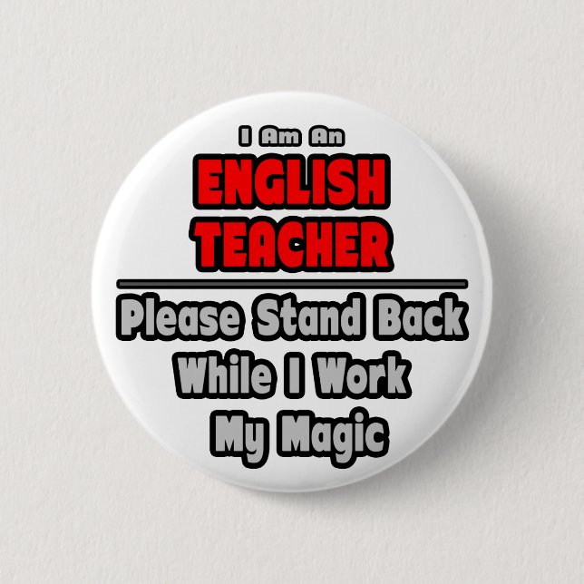 English Teacher...Work My Magic 2 Inch Round Button (Front)