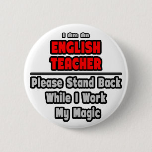 English Teacher...Work My Magic 2 Inch Round Button