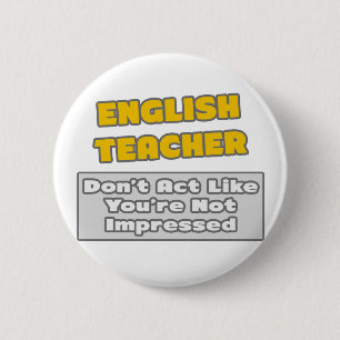 English Teacher .. You're Impressed 2 Inch Round Button