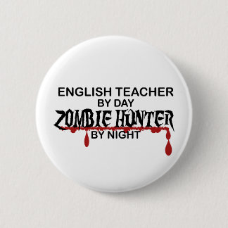English Teacher Zombie Hunter 2 Inch Round Button