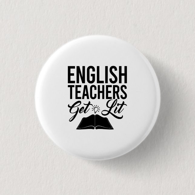 English Teachers Get Lit 1 Inch Round Button (Front)