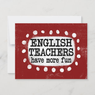 English Teachers Have More Fun Greeting Card