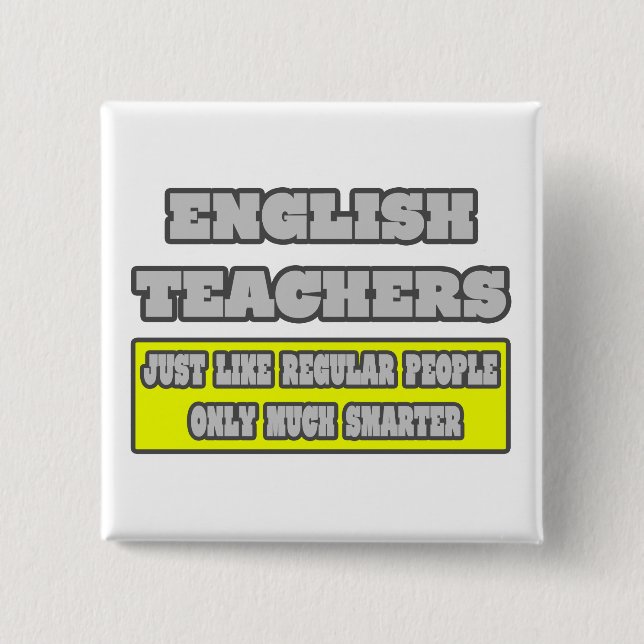 English Teachers...Much Smarter 2 Inch Square Button (Front)