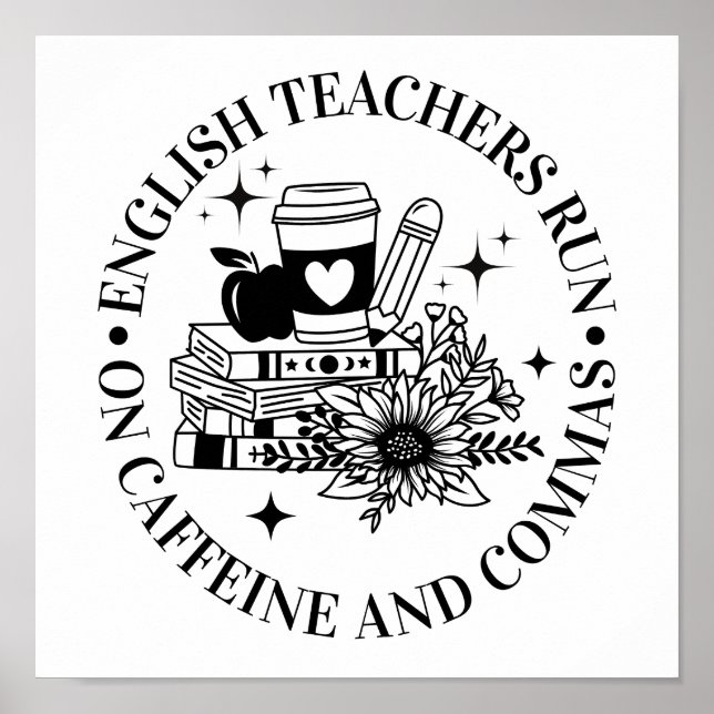 English Teachers Runs on Caffeine and Commas Poster (Front)