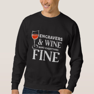 Engravers And Wine Make Everything Fine T Shirt Fo
